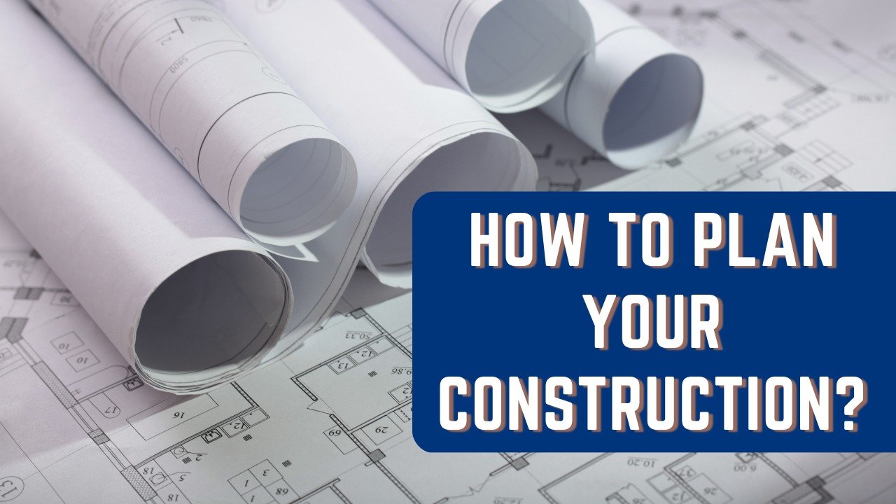 How To Plan Your Construction?
